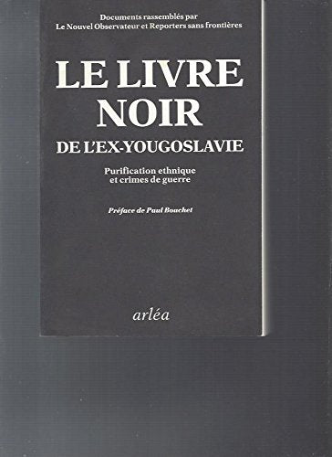 Le livre noir de l'ex-Yougoslavie: Purification ethnique et crimes de guerre, documents 9782869591646