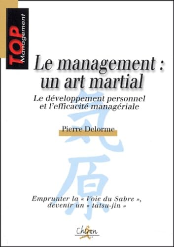 Le management : un art martial: Développement personnel et efficacité managériale 9782702707715