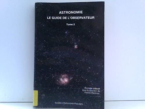 ASTRONOMIE.LE GUIDE DE L'OBSERVATEUR.TOME 1. 