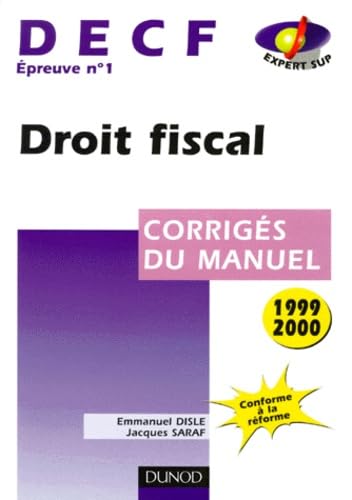 DECF, épreuve n°1 : Droit fiscal, 1999/2000 (corrigés du manuel) 9782100045259