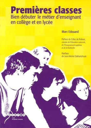 Premières classes: Bien débuter le métier d'enseignant en collège et en lycée 9782866152970