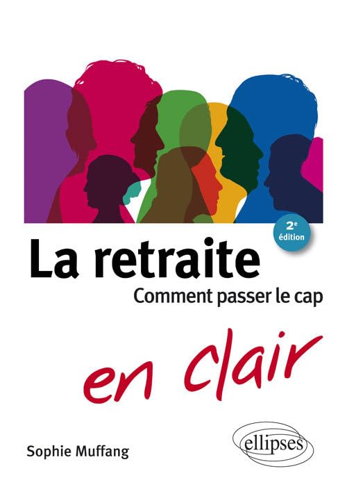 La retraite ? Pas si simple !: Comment passer le cap 9782340016576