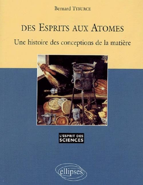 Des esprits aux atomes : Une histoire des conceptions de la matière 9782729819521