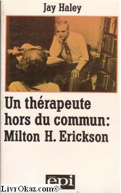 Un Thérapeute hors du commun, Milton H. Erickson 9782220025384