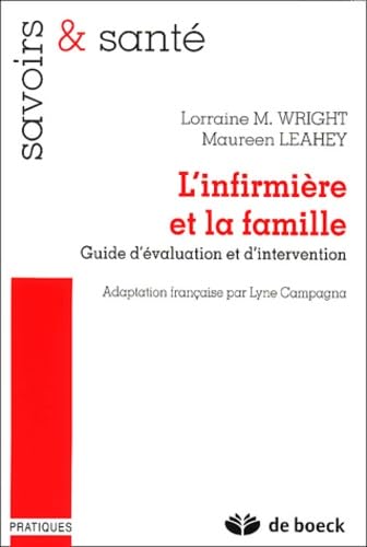 L'INFIRMIERE ET LA FAMILLE: GUIDE D'EVALUATION ET D'INTERVENTION 9782804142735