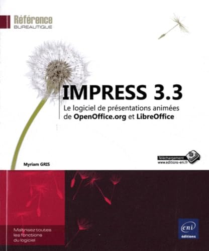 Impress 3.3: Le logiciel de présentations animées de OpenOffice.org et LibreOffice 9782746063075