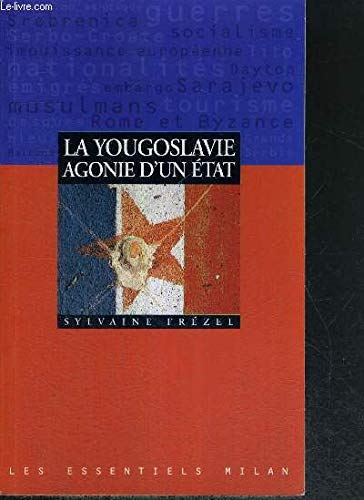 La Yougoslavie: Agonie d'un État 9782841134649