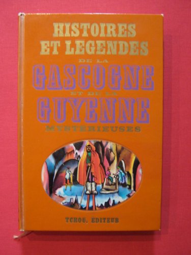Histoires et légendes de la Gascogne et de la Guyenne mystérieuses 