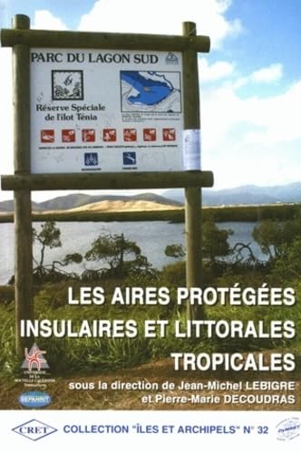 Les aires protégées insulaires et tropicales: Colloque, Nouméa (Nouvelle-Calédonie), 30 et 31 octobre 2001 9782905081452