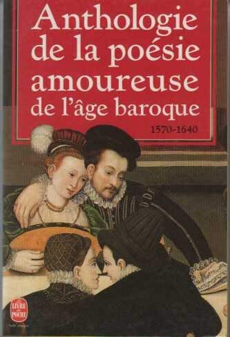 La Poesie Amoureuse De L'Age Baroque. Vingt Poetes Manieristes Et Baroques 9782253055457