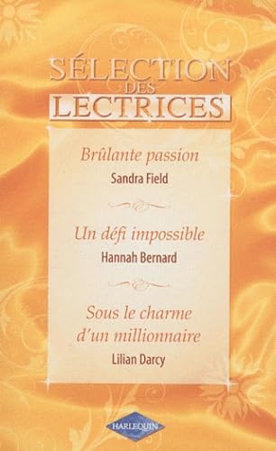 Brûlante passion ; Un défi impossible ; Sous le charme d'un millionnaire 9782280820219