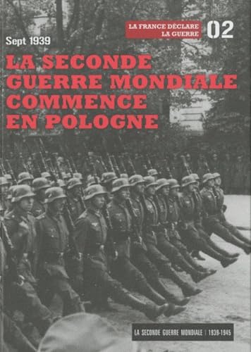 La Seconde Guerre mondiale: Tome 2, Septembre 1939 La seconde guerre mondiale commence en Pologne : La France déclare la guerre 9788467485318