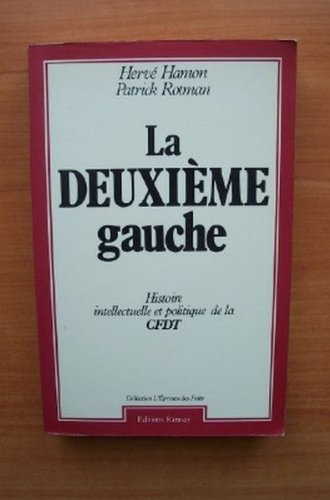 La Deuxième gauche : Histoire intellectuelle et politique de la CFDT 9782869562998