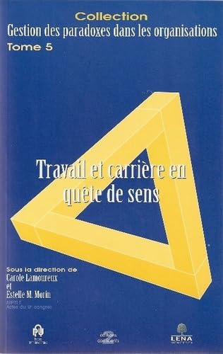 Gestion des paradoxes dans les organisations, tome 5 : Travail et carrière et quête de sens 9782894410479