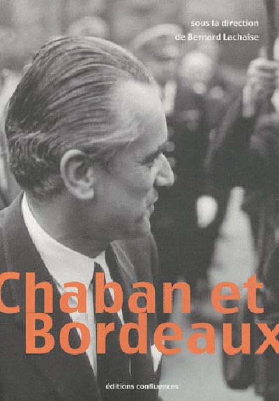 Chaban et Bordeaux (1947-1995) 9782355270543