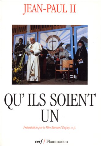 Qu'ils soient un: - PRESENTATION PAR LE PERE BERNARD DUPUY 9782080672100