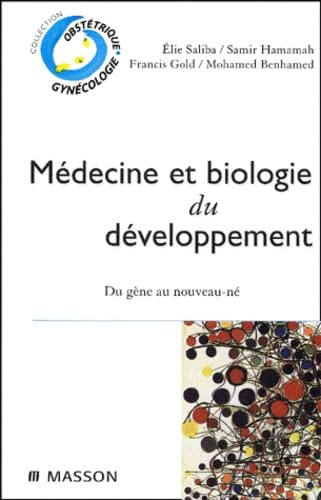 Médecine et biologie du développement: Du gène au nouveau-né 9782225831683