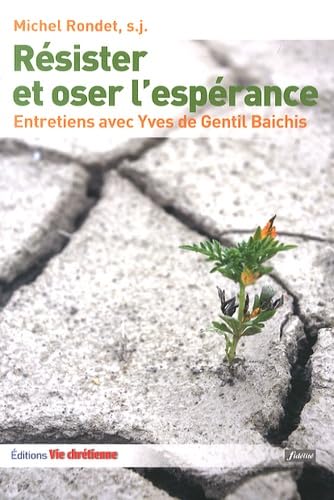 Résister et oser l'espérance: Le combat chrétien 9782918975298