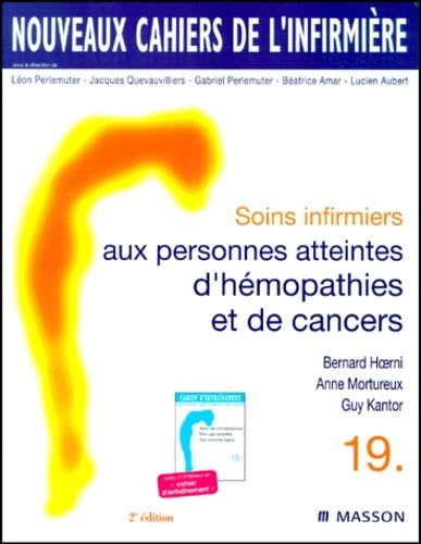Nouveaux cahiers de l'infirmière, tome 19 : Soins infirmiers aux personnes atteintes d'hémopathies et de cancers, 2e édition 9782225857317
