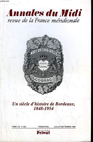 Annales du Midi, tome110, n° 223 : Un siècle d'histoire de Bordeaux, 1848 - 1954 9782708970090