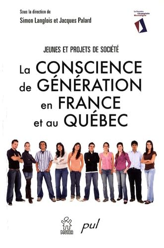 La conscience de génération en France et au Québec: Jeunes et projets de société 9782763787138
