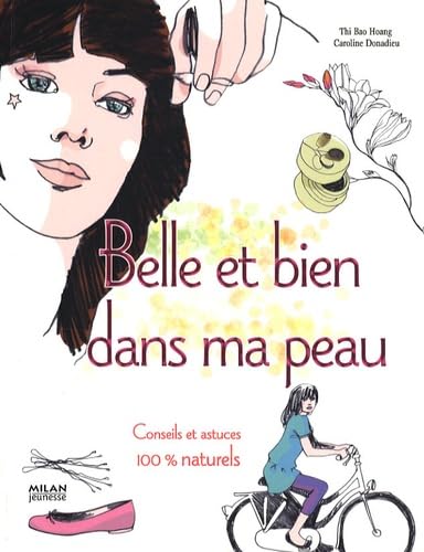 Belle et bien dans ma peau: Conseils et astuces 100% naturels 9782745931948