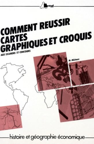 Comment réussir cartes, graphiques et croquis. Aux examens et concours 9782853941747