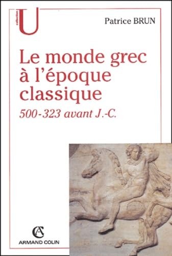 Le monde grec à l'époque classique (500-323 avant J-C) 9782200262396