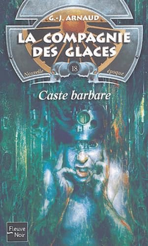 La Compagnie des glaces, nouvelle époque, tome 18 : Caste barbare 9782265078338