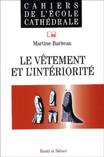 Cahier de l'école cathédrale, numéro 54 : Le Vêtement et l'Intériorité 9782845731332