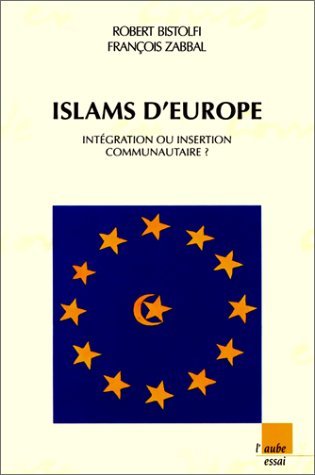 Islams d'Europe: Intégration ou insertion communautaire? 9782876782013