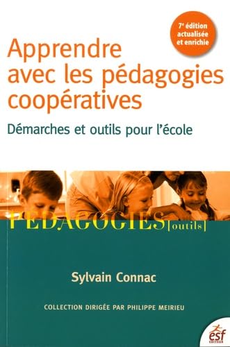 Apprendre avec les pédagogies coopératives: DÉMARCHES ET OUTILS POUR L'ÉCOLE 9782710133667