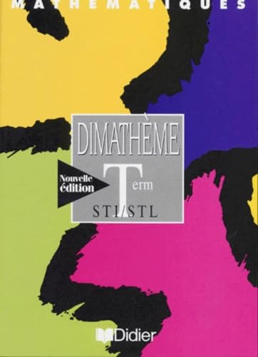 Dimathème : Mathématiques, Terminale STI - STL 9782278046393