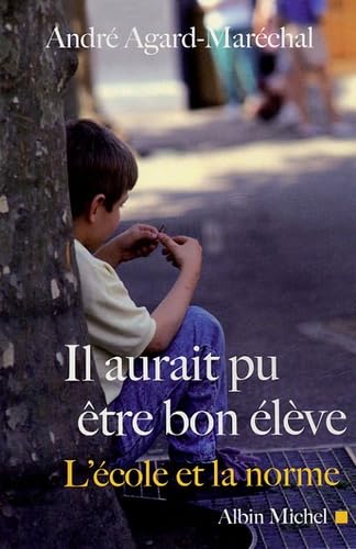 Il aurait pu être un bon élève: L'école et la norme 9782226157164