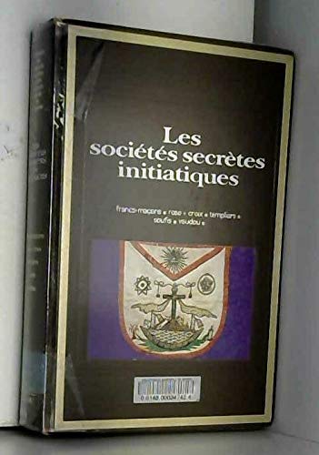 Les societes secretes initiatiques/ francs-macons-rose+croix-templiers-soufis-vaudou 
