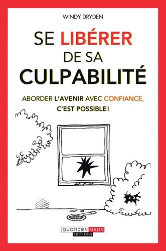 Se libérer de sa culpabilité: Aborder l'avenir avec confiance c'est possible ! 9782848997261