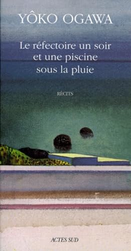 Le réfectoire un soir et une piscine sous la pluie, suivi de : Un thé qui ne refroidit pas 9782742718757