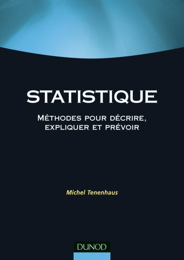Statistique - 2ème édition - Méthodes pour décrire, expliquer et prévoir: Méthodes pour décrire, expliquer et prévoir 9782100484980