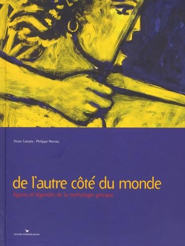 De l'autre côté du monde : Figures de la mythologie grecque 9782951668034