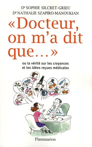 Docteur, on m'a dit que...: ou La vérité sur les croyances et les idées reçues médicales 9782744196546