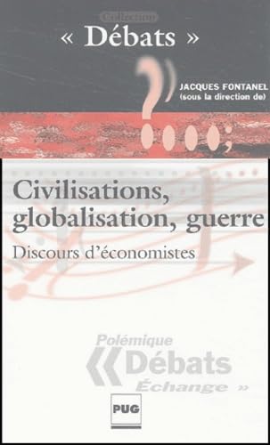 Civilisation, globalisation, guerrre : Discours d'économiste 9782706109911