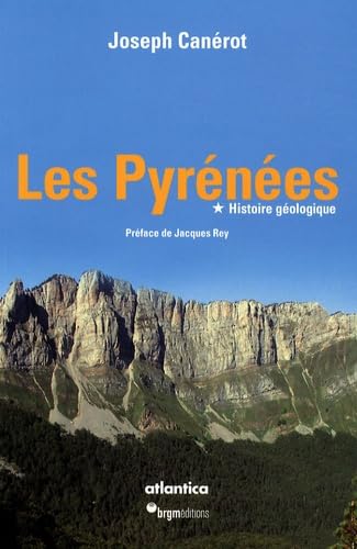 Les Pyrénées: Volume 1, Histoire géologique 9782758801672