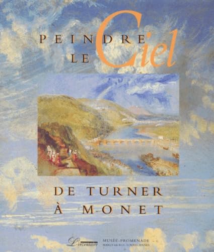 PEINDRE LE CIEL DE TURNER A MONET 9782910490034