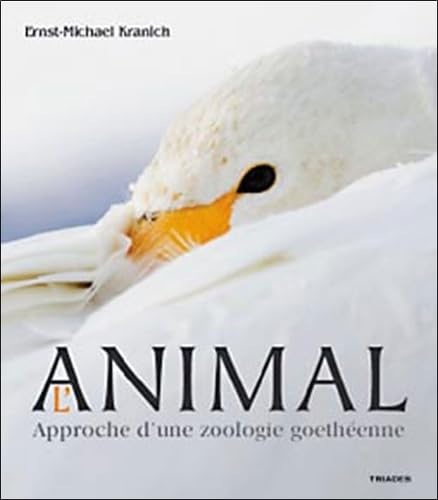 L'Animal : Approche d'une zoologie goethéenne 9782852482876