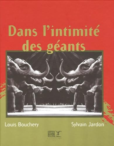 Dans l'intimité des géants: L'éléphant de cirque 9782912877222