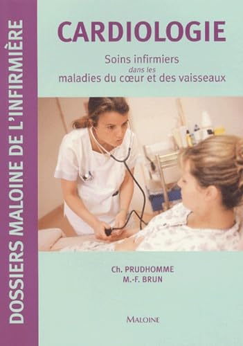 Cardiologie: Soins infirmiers dans les maladies du coeur et des vaisseaux 9782224028756