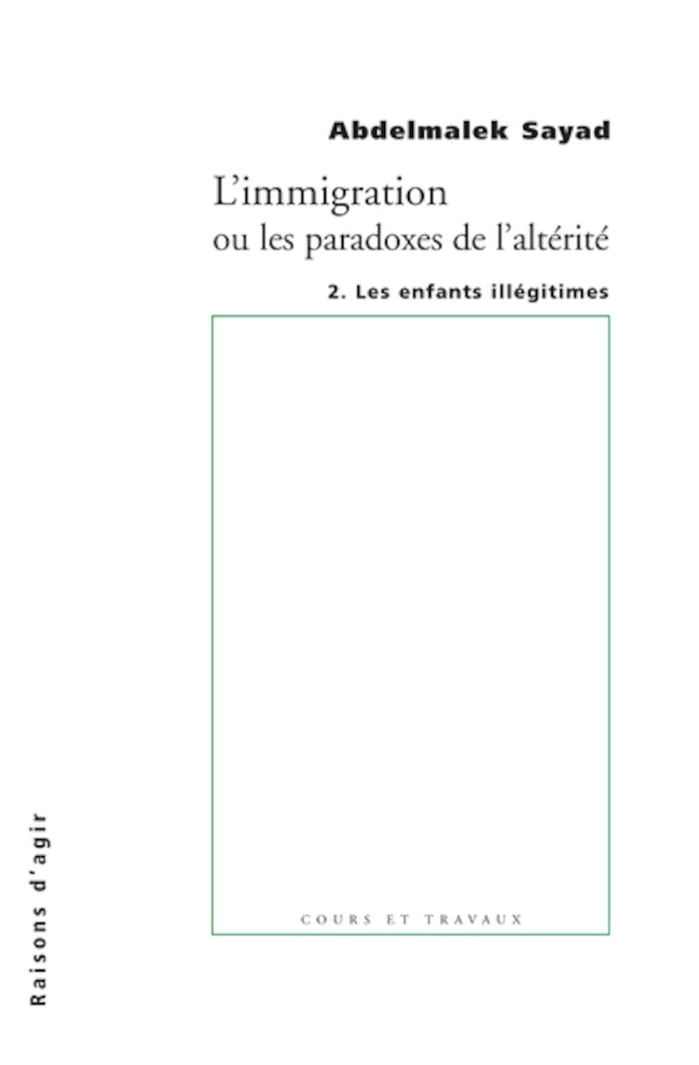 L'immigration ou les paradoxes de l'altérité: Les enfants illégitimes 9782912107305