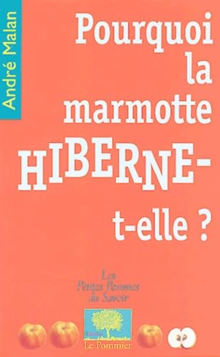 Pourquoi la marmotte HIBERNE-t-elle ? 9782746501898