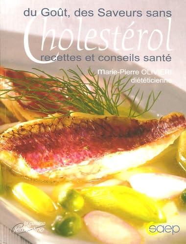 Du Goût, des Saveurs, sans Cholestérol: Recettes et conseils santé 9782737229176