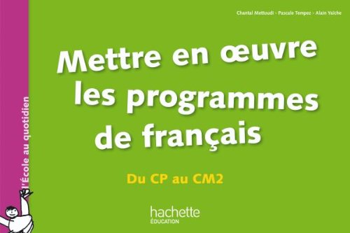 Mettre en oeuvre les programmes de français du CP au CM2 9782011712158